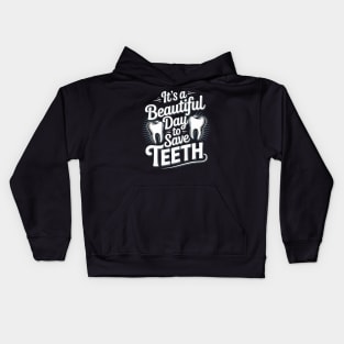 It's A Beautiful Day To Save Teeth Dentist Dental Hygiene Kids Hoodie